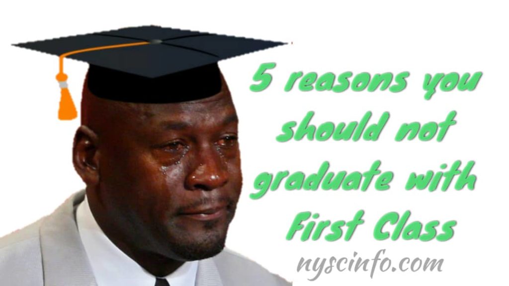 5 Reasons you Should Not Graduate with First Class Degree